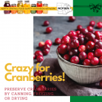 Image of food and text that says Crazy for Cranberries! Preserve cranberries by canning, freezing, or drying