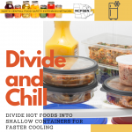 Image of food in containers inside refrigerator and text that says Divide and Chill. Divide hot foods into shallow containers for faster cooling.